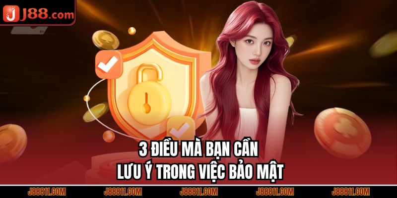 3 điều mà bạn cần lưu ý trong việc bảo mật