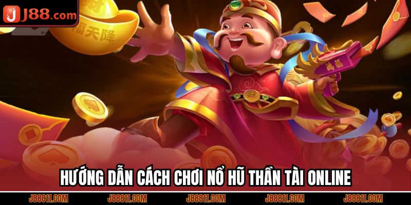 Hướng dẫn cách chơi nổ hũ thần tài online