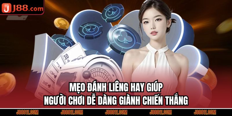 Mẹo Đánh Liêng Hay Giúp Người Chơi Dễ Dàng Giành Chiến Thắng