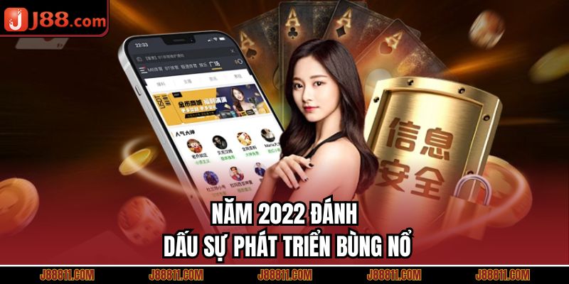 Năm 2022 đánh dấu sự phát triển bùng nổ