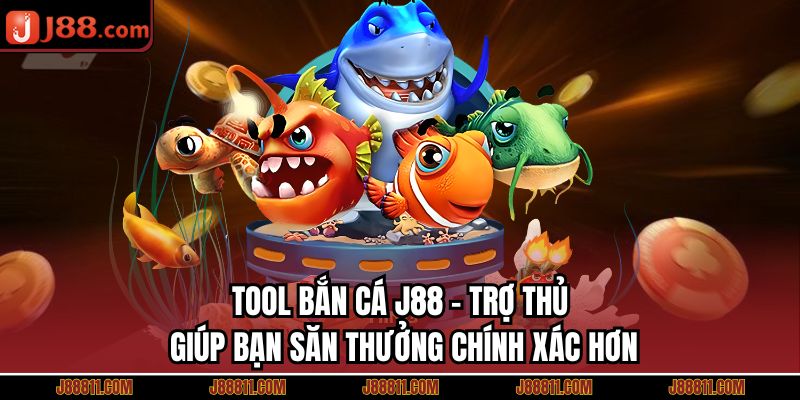 Tool Bắn Cá J88 – Trợ Thủ Giúp Bạn Săn Thưởng Chính Xác Hơn